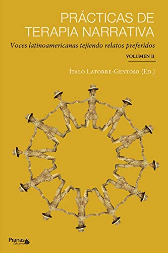 Prácticas de terapia narrativa: Voces latinoamericanas tejiendo relatos preferidos (Spanish Edition