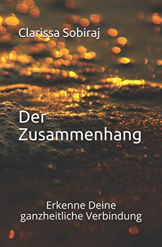 Der Zusammenhang: Erkenne Deine ganzheitliche Verbindung