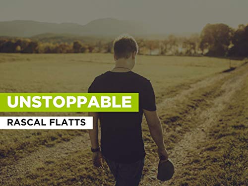  Unstoppable nello stile di Rascal Flatts