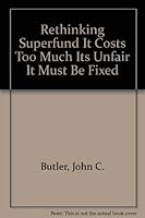 Rethinking Superfund It Costs Too Much Its Unfair It Must Be Fixed 0937299278 Book Cover