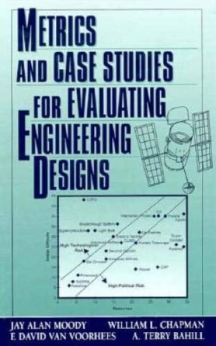 Metrics and Case Studies for Evaluating Engineering Designs (Prentice-hall International Series in Industrial & Systems Engineering)