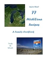 (More Than) 77 Michizona Recipes: A Family Cookbok 1519782578 Book Cover