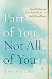 Part of You, Not All of You: Shared Wisdom and Guided Journaling for Life with Chronic Illness