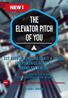 The Elevator Pitch of You: Using neuroscience to craft a unique and powerful personal brand statement 1549852876 Book Cover