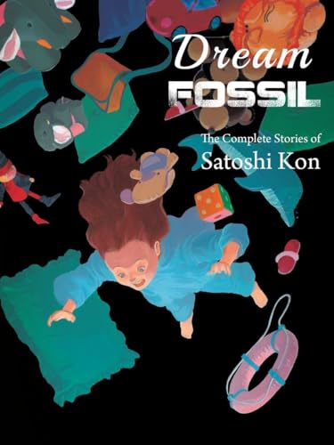  Dream Fossil: The Complete Stories of Satoshi Kon