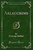  Arlecchino (Classic Reprint)