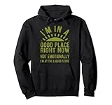 Sarkastischer Trinkspruch Good Place Right Now Likörladen Pullover Hoodie