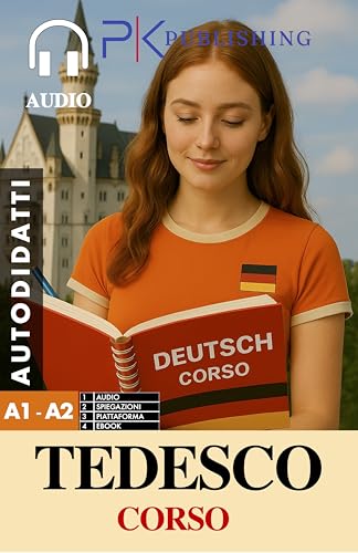 Tedesco Pratico: Corso Facile per Principianti: Con Audio e Traduzione Italiana (Tedesco: Corso Pratico per Autodidatti) (Italian Edition)