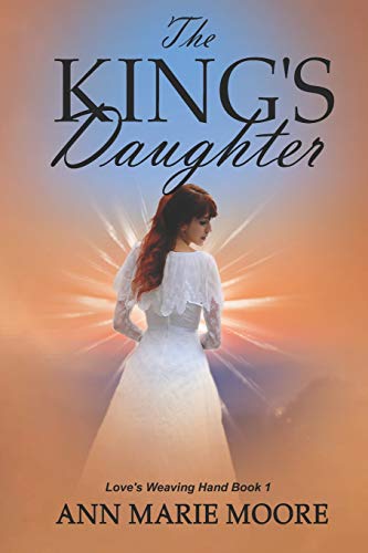 The King's Daughter: LWH Series Book 1 (Love's Weaving Hand)