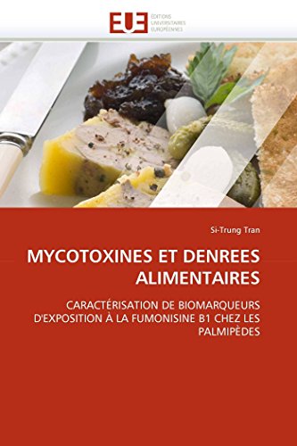 MYCOTOXINES ET DENREES ALIMENTAIRES: CARACTÉRISATION DE BIOMARQUEURS D'EXPOSITION À LA FUMONISINE B1 CHEZ LES PALMIPÈDES (Omn.Univ.Europ.)