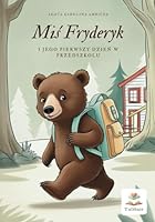 Mis Fryderyk i jego pierwszy dzien w przedszkolu: Bajka terapeutyczna (Polish Edition) B0F54NRGK6 Book Cover