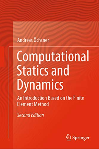 Computational Statics and Dynamics: An Introduction Based on the Finite Element Method (English Edition)