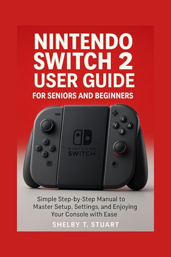 Nintendo Switch 2 User Guide for Seniors and Beginners: Simple Step-by-Step Manual to Master Setup, Settings, and Enjoying Your Console with Ease. (Strategy and Survival Game Guide Made Simple)