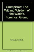 Grumpisms: The Wit and Wisdom of the World's Foremost Grump 0964036231 Book Cover