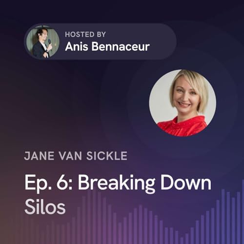 Couverture de Ep. 6: Breaking Down Silos with Jane Van Sickle