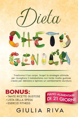 DIETA CHETOGENICA: Trasforma il tuo corpo. Scopri la strategia ottimale per risvegliare il metabolismo con tante ricette create per deliziare e ispirare un cambiamento duraturo: 1
