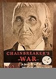 Chainbreaker's War: A Seneca Chief Remembers the America