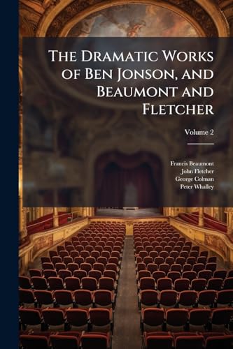 The Dramatic Works of Ben Jonson, and Beaumont and Fletcher: Printed From the Text; Volume 2