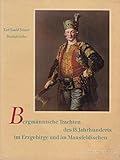  Bergmännische Trachten des 18.Jahrhunderts im Erzgebirge und im Mansfeldischen. Mit 31 Bildtafeln.