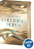 Colliding Hopes (Driven Dreams-Dilogie, Band 2): Sports Romance mit Wohlfühlvibes - Rennfahrer trifft Prinzessin in der heiß ersehnten Formel-1-Fortsetzung von SPIEGEL-Bestsellerautorin Carolin Wahl