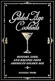 Gilded Age Cocktails: History, Lore, and Recipes from America's Golden Age (Washington Mews Books)