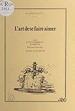 L'art de se faire aimer: Les envoûtements d'amour, diverses formules
