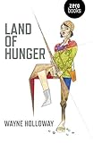Land of Hunger: A Collection of Short Stories; Alternatively One Long One