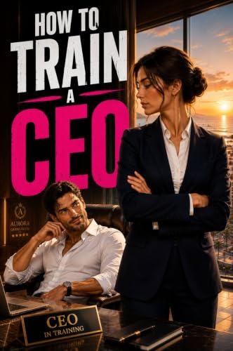 How to Train a CEO: And Not Fall in Love