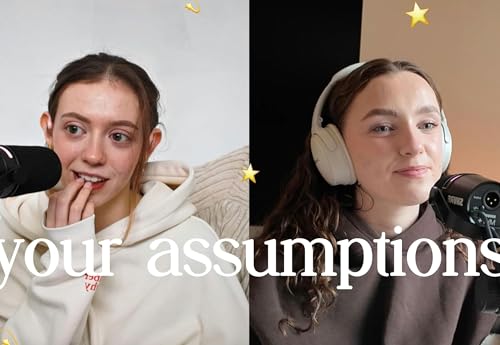 what you really think about us... (assumptions) | minisode