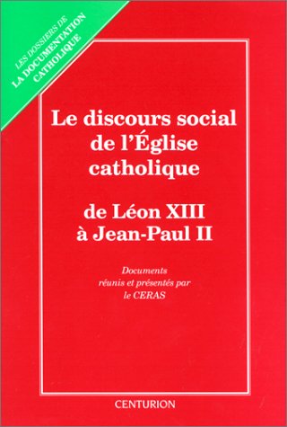 Télécharger Le discours social de l'Église catholique : De Léon XIII à Jean-Paul II, les grands textes de l'e Livre PDF Gratuit