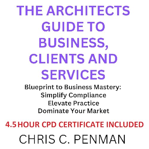 The Architects Guide to Business, Clients and Services by Chris Penman episode artwork