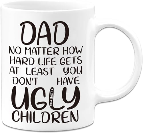 AMRIU Gift for Dad from Daughter Son - at Least You Dont Have Ugly Children Mug - First Father Day Gifts from Daughter Son Dads to be Gift for 1st time Dad Presents for Dads from Wife