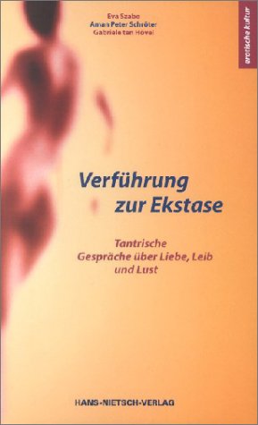 Verführung zur Ekstase: Tantrische Gespräche über Liebe, Leib und Lust