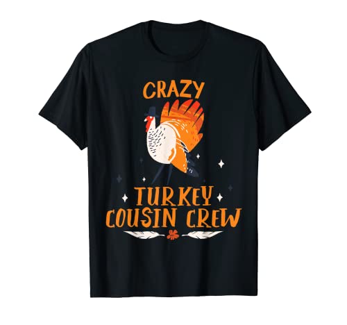 Crazy Turkey Cousin Crew - Ringraziamento Famiglia Membro Maglietta