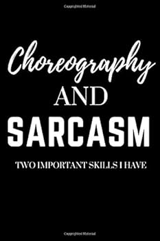 Paperback Choreography and Sarcasm Two Important Skills I have: Choreograper Notebook and Journal Gifts - Choreography Blank Lined Journal Notebook Planner 6" X 9" 120 Page Book