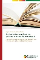 As Transformacoes No Ensino Na Saude No Brasil 3639899679 Book Cover