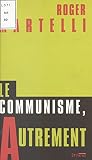 Le communisme, autrement (Utopie Critique)