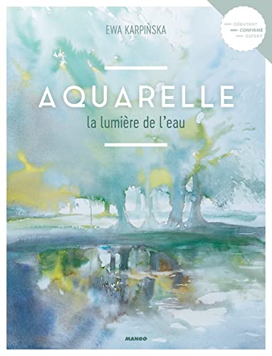 Aquarelle la lumière de l'eau (Les secrets de l'artiste)