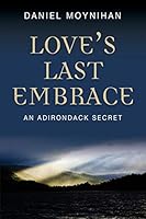 LOVE'S LAST EMBRACE: An Adirondack Secret 1634900391 Book Cover