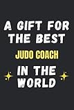  A gift for the best Judo Coach in the world: Lined Journal Paper 120 Pages, The perfect gift for trainers, sport coaches and teachers