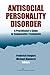 Antisocial Personality Disorder: A Practitioner's Guide to Comparative Treatments (Comparative Treatments for Psychological Disorders)