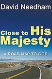 Close to His Majesty: A Road Map to God