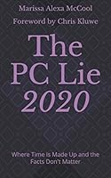The PC Lie 2020: Where Time is Made Up and the Facts Don't Matter B08KS4G9JR Book Cover