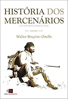 História dos Mercenários. De 1789 aos Nossos Dias 8572447431 Book Cover
