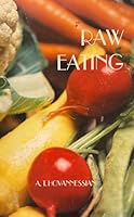 Raw-eating, or, A new world free from diseases, vices and poisons B0007K7W9K Book Cover