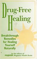 Drug-Free Healing: Breakthrough Remedies for Healing Yourself Naturally B0010NPD08 Book Cover