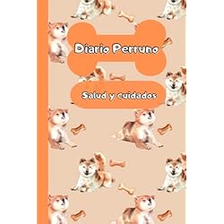 Dosificador De Alimentos Para Mascotas Diario Perruno: Cuaderno de salud y cuidados para nuestros amigos peludos