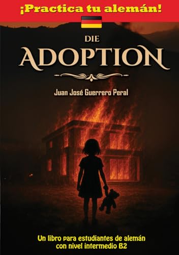 Die Adoption: (Edición bilingüe alemán – español) Graded German Readers / alemán nivel intermedio B1 B2 / Lecturas graduadas para estudiantes / novela misterio / thriller