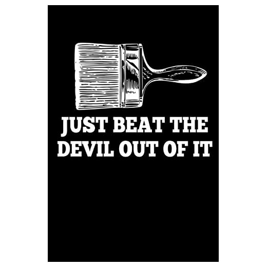 Just Beat the Devil out of it: Funny Artist gift Book Notepad Notebook Composition and Journal Gratitude Dot Diary