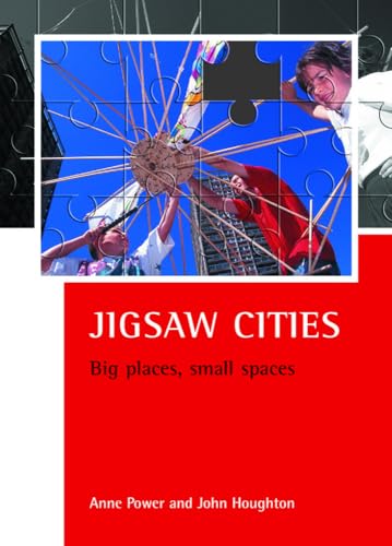 Jigsaw cities: Big places, small spaces (CASE Studies on Poverty, Place & Policy)